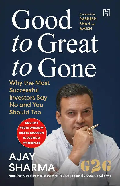 G2G: Good To Great To Gone by Ajay Sharma