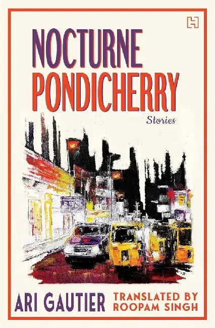 Nocturne Pondicherry by Gautier Ari, Translated By Singh, Roopam