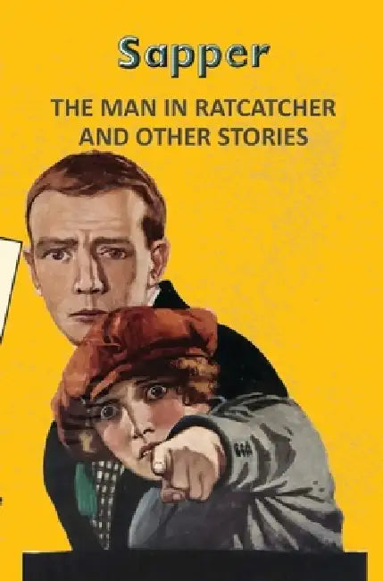 The Man In Ratcatcher And Other Stories by Sapper