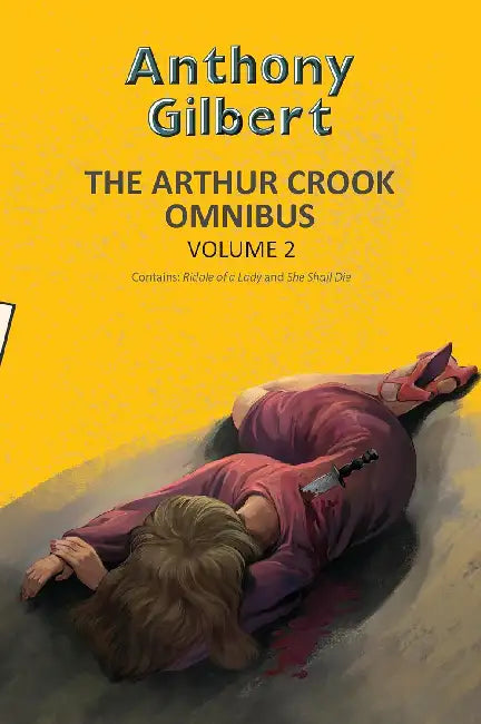 The Arthur Crook Omnibus 2 Contains Riddle Of A Lady And She Shall Die by Anthony Gilbert
