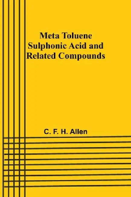 Meta Toluene Sulphonic Acid and Related Compounds by C. F. Allen