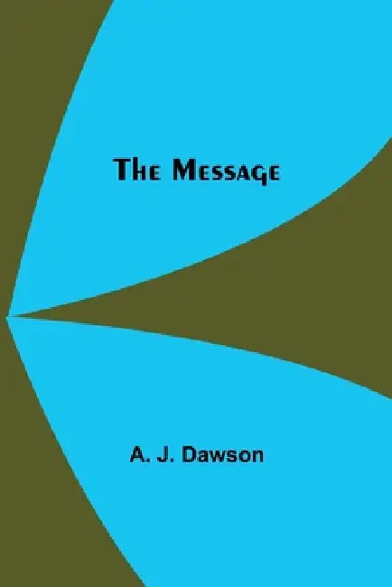 The Message by A. J. Dawson