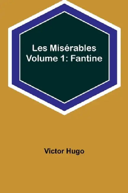 Les Misérables Volume 1: Fantine by Victor Hugo
