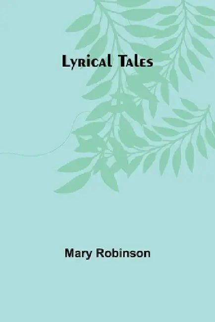 Lyrical tales by Mary Robinson