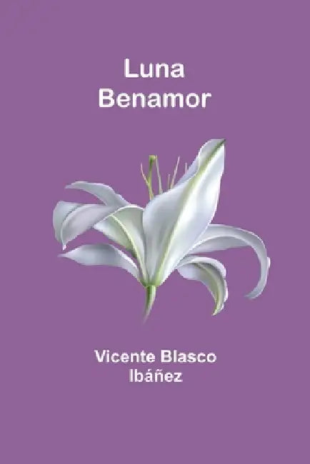 Luna Benamor by Vicente Blasco Ibáñez