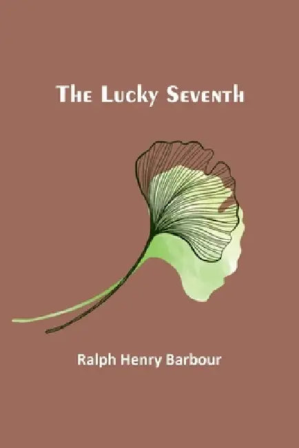 The Lucky Seventh by Ralph Henry Barbour