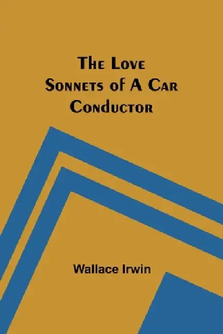 The Love Sonnets of a Car Conductor by Wallace Irwin