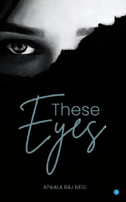 These Eyes by Apaala Raj Negi
