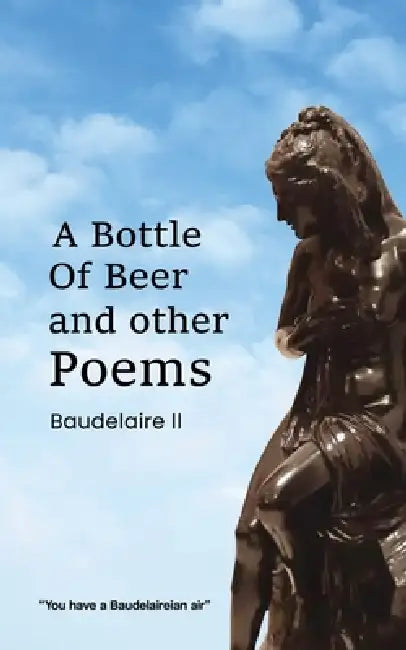 A Bottle of Beer and Other Poems by Balendra Nath Sanyal