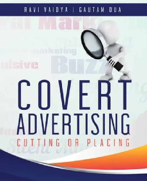 Covert Advertising: Cutting or Placing by Ravi Vaidya, Gautam Dua