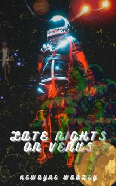 Late Nights On Venus by Kewayne Wadley