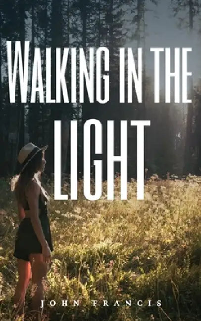 Walking in the light by John Francis