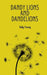 Dandy Lions and Dandelions by Sally Young