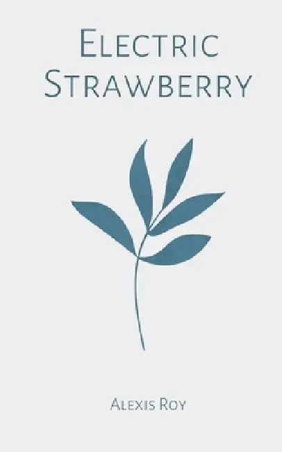 Electric Strawberry by Alexis Roy