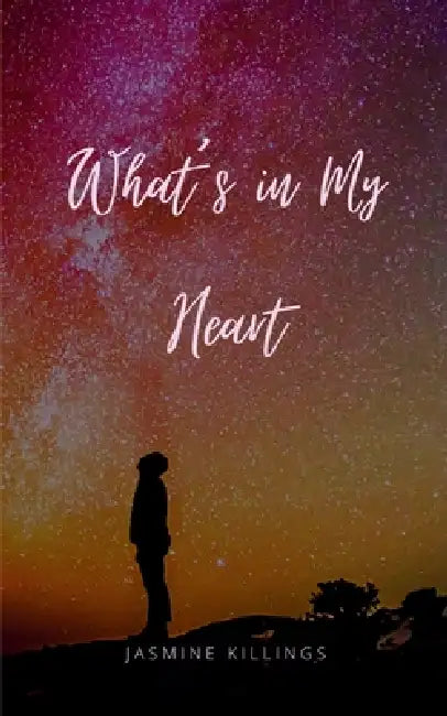 What's in My Heart by Jasmine Killings