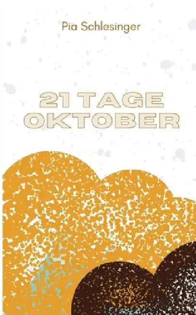 21 Tage Oktober by Pia Schlesinger