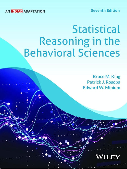 Statistical Reasoning in the Behavioral Sciences, 7ed (An Indian Adaptation) by Bruce M. King, Patrick J. Rosopa, Edward W. Minium, Dr. Preeti Kapur, Shreya Dubey