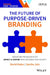 The Future of Purpose-Driven Branding: Signature Programs that Impact & Inspire Both Business and Society by David Aaker, Varsha Jain
