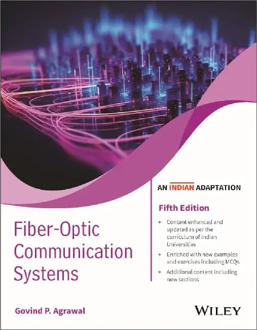 Fiber-Optic Communication Systems, 5ed  (An Indian Adaptation) by Govind P. Agrawal, Ganesh Prasad