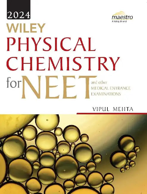 Wiley's Physical Chemistry for NEET and other Medical Entrance Examinations, 2024ed by Vipul Mehta