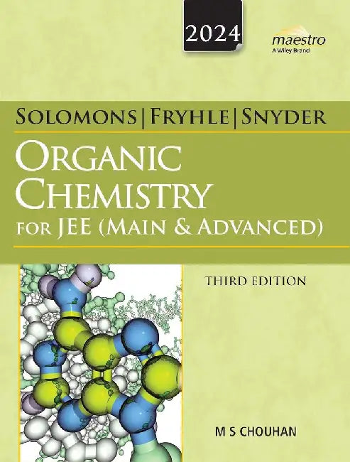 Wiley's Solomons, Fryhle & Snyder Organic Chemistry for JEE (Main & Advanced), 3ed, 2024 by M S Chouhan