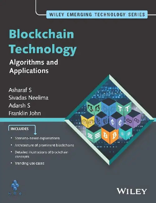 Blockchain Technology: Algorithms and Applications by Asharaf S, Sivadas Neelima, Adarsh S, Franklin John