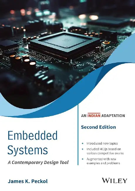 Embedded Systems, 2ed (An Indian Adaptation): A Contemporary Design Tool by James K. Peckol, Ankit Ashokrao Bhurane, Dushyant Kumar Singh, Lachit Dutta, Sahadev Roy, Trailokya