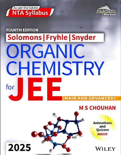 Wiley's Solomons, Fryhle & Snyder Organic Chemistry for JEE (Main & Advanced), 4ed, 2025 by M S Chouhan