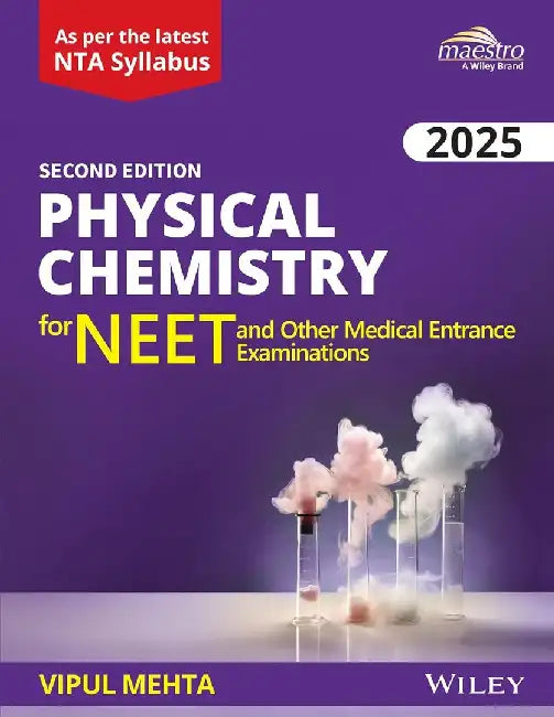 Wiley's Physical Chemistry for NEET and other Medical Entrance Examinations, 2nd, 2025 by Vipul Mehta