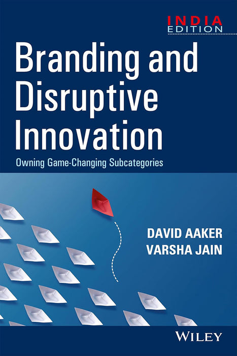 Branding and Disruptive Innovation : Owning Game-Changing Subcategories by David Aaker, Varsha Jain