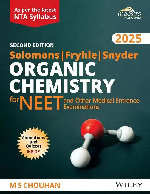 Wiley's Solomons, Fryhle, Snyder Organic Chemistry for NEET and other Medical Entrance Examinations, 2nd, 2025 by M S Chouhan