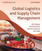 Global Logistics and Supply Chain Management, 4ed (An Indian Adaptation) by John Mangan, Chandra Lalwani, Agustina Calatayud, Ram Singh