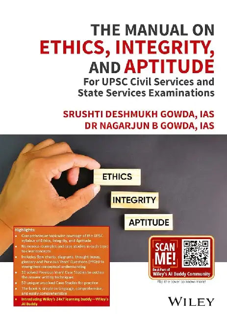 The Manual on Ethics, Integrity, and Aptitude: For UPSC Civil Services and State Services Examinations by Srushti Deshmukh Gowda, IAS, Dr. Nagarjun B Gowda, IAS