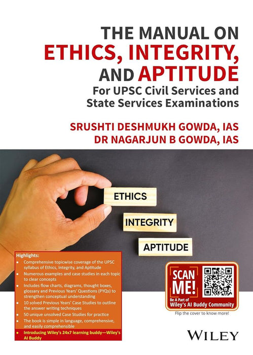 The Manual on Ethics, Integrity, and Aptitude: For UPSC Civil Services and State Services Examinations by Srushti Deshmukh Gowda, IAS, Dr. Nagarjun B Gowda, IAS