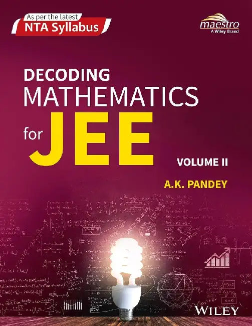 Wiley's Decoding Mathematics For JEE, Vol II by A.K. Pandey