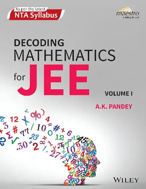 Wiley's Decoding Mathematics For JEE, Vol I by A.K. Pandey