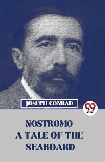 Nostromo A Tale Of The Seaboard by Joseph Conrad