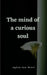 The mind of a curious soul by Jagdish Kaur Bansil