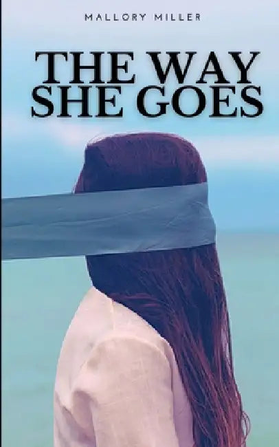 The Way She Goes by Mallory Miller