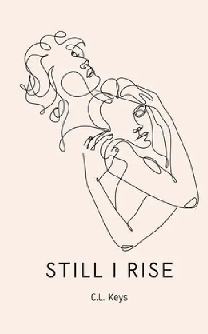 Still I Rise by C. L. Keys