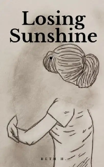 Losing Sunshine. by Beth H