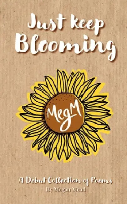 Just Keep Blooming by Megan Mead