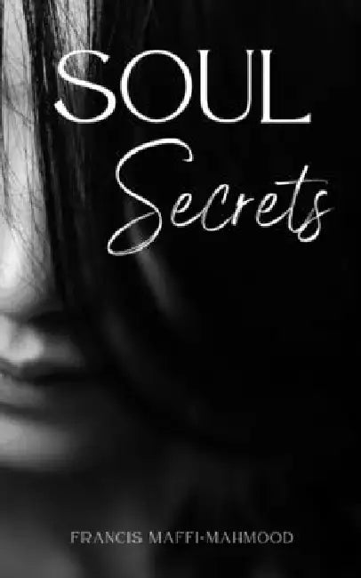 Soul Secrets by Francis Maffi-Mahmood