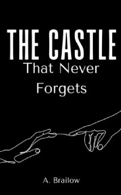 The Castle That Never Forgets by A. Brailow