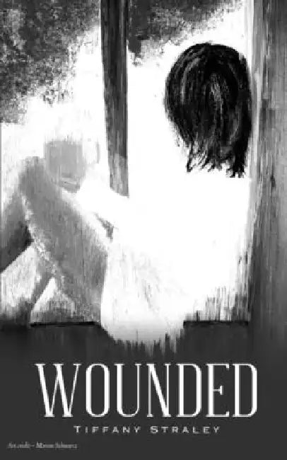 Wounded by Tiffany Straley