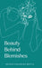Beauty Behind Blemishes by Deanna Philomina Britto