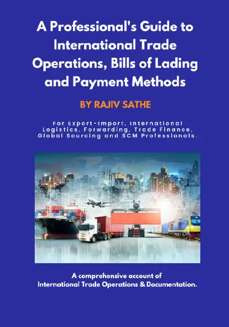 A Professional's Guide to International Trade Operations, Bills of Lading and Payment Methods by Rajiv Sathe