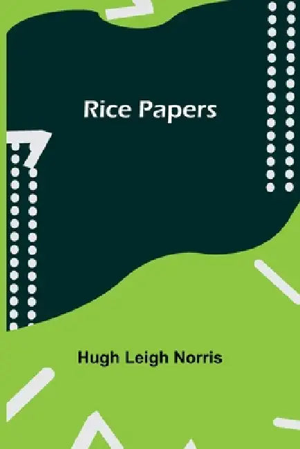 Rice Papers by Hugh Leigh Norris