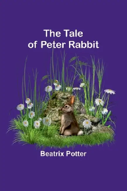 The Tale of Peter Rabbit by Beatrix Potter