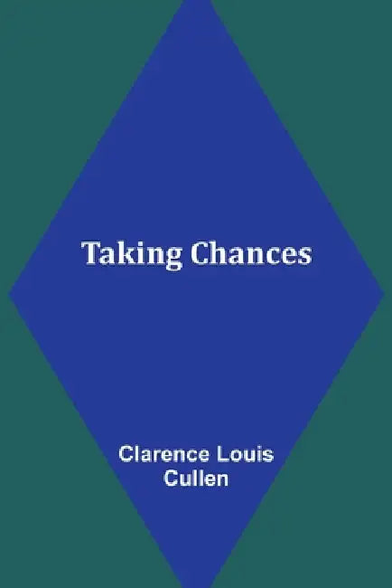 Taking Chances by Clarence Louis Cullen
